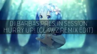 DJ Barbas presents. In Session - Hurry Up (CLAWZ Remix Edit)