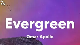Omar Apollo - Evergreen (lyrics)