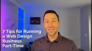 7 Tips for Running a Web Design Business Part-Time
