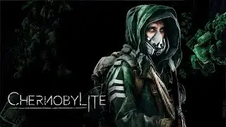 CHERNOBYLITE ПРОХОЖДЕНИЕ 1