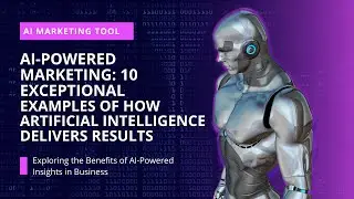 AI-Powered Marketing: 10 Exceptional Examples of How Artificial Intelligence Delivers Results!
