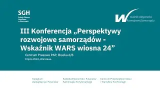 NA ŻYWO: III Konferencja „Perspektywy rozwojowe samorządów – Wskaźnik WARS”