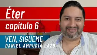 Éter 6 • Ven, sígueme con Daniel Ampudia