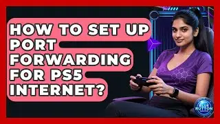 How To Set Up Port Forwarding For PS5 Internet? - Blue Button Gaming