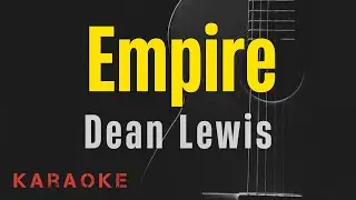 Empire - Dean Lewis || Karaoke with lyrics