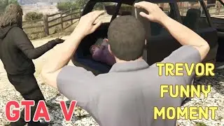 GTA 5 Player will understand | Trevor: BUT I DID KIDNAP HIS WIFE!  | Peak Trevor Moment