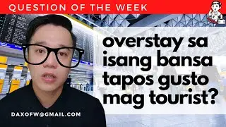 Nag Overstay Tapos Gustong Mag Tourist | iwas offload tips | daxofw channel