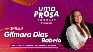 GILMARA DIAS RABELO - UMA PROSA PODCAST