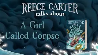 Reece Carter talks about A Girl Called Corpse