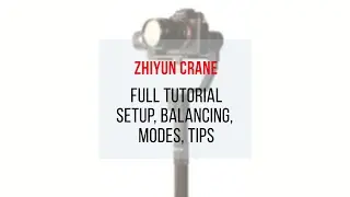 Zhiyun Crane Full Tutorial Setup Balancing Modes Tips