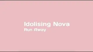 Idolising Nova - Run Away (Lyric Video)