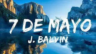 J. Balvin - 7 De Mayo | 15min