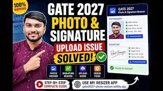 GATE 2027 Photo Resizer & Signature Upload Issue Solved | Step-by-Step Fix