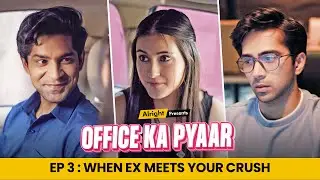 Office Ka Pyaar | Web Series | EP 03 | Ex Ki Waapsi | Alright!