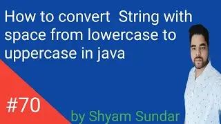 How to convert  String with space from lowercase to uppercase in java || Shyam Sundar