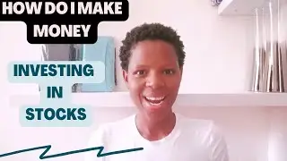 How Do I Make Money Investing in Stocks?