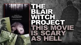 The Blair Witch Project Is One Of The Scariest Movies Ever Made