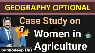Case study -Women in Agri-food system | Geography Optional | IAS / UPSC