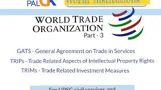 WTO (Part 3): GATS, TRIMs, TRIPs ; For UPSC and other competitive Exams