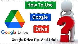 How To Use Google Drive | Google Drive Tips And Tricks (Google Drive Use)