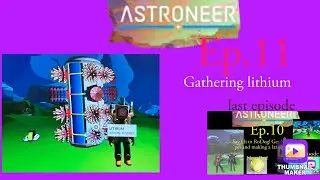 ( Gathering lithium )  Astroneer Ep.11