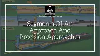 Precision Approaches Simplified | Arriving In IFR | PropelAPilot
