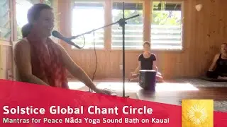 Sound Bath Solstice Global Peace Chant | Mantras for Peace