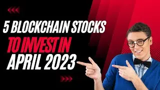Most People Don't Know About 5 Blockchain Stocks To Invest In April 2023