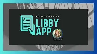 Instructional Sample- Making the Most of the Libby App - Workshop for Seniors