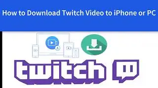 How to Download Twitch Videos to PC, iPhone or iPad 2018