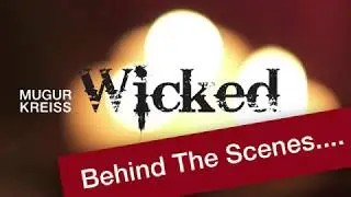 Mugur Kreiss / WICKED - BEHIND THE SCENES / 2018