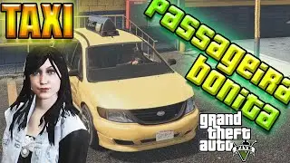 GTA V - Roleplay de Taxista! Ganhando a vida de taxi