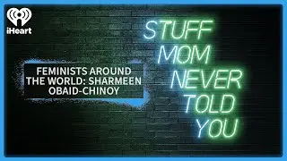 Feminists Around the World: Sharmeen Obaid-Chinoy | STUFF MOM NEVER TOLD YOU