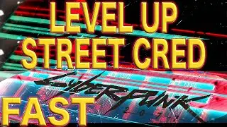 CyberPunk 2077 - Level Up Street Cred Fast