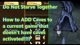 Don't starve together 2020 - How to add turn on Caves to game started already without Caves