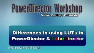 Differences in using LUTs in PowerDirector and ColorDirector