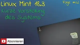 Linux Mint 18.3 #02 - Kurze Vorstellung des Systems