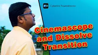 Master Cinemascope & Dissolve Transition Effects in PowerDirector!