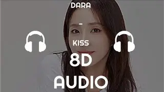 DARA - KISS (Ft. CL) [8D Audio]