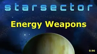 Starsector Energy Weapons Guide - 0.97