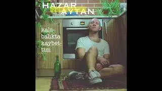 Hazar Aytan - Kalabalıkta Kaybettim