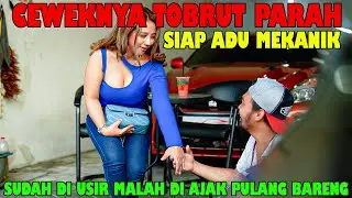 Ceweknya Tobrut Parah, Siap Adu Mekanik | Sudah Di Usir Malah Di Ajak Pulang Bareng