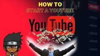 How to Make Money on YouTube - Starting out Your Channel