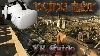 Dying Light VR Guide (Oculus Quest 2)
