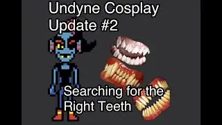 Undyne Cosplay Update #2: Searching for the Right Teeth