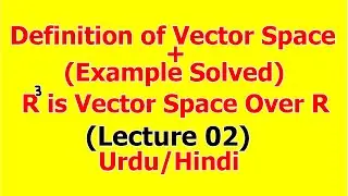 Vector Space | Definition | Example fully explained | (Lecture 02) in Hindi