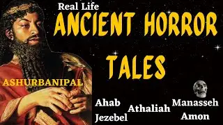ASHURBANIPAL: REAL LIFE ANCIENT HORROR TALES | THE MOST EVILEST KING in ASSYRIA