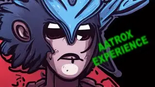 The Aatrox Experience