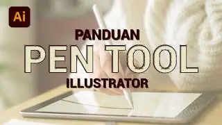 Adobe Illustrator Pen Tool untuk Beginner - Langkah Mudah & Tips!