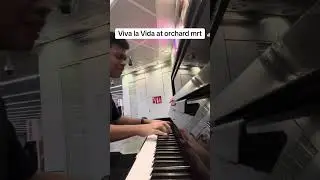Viva la Vida at orchard mrt piano
